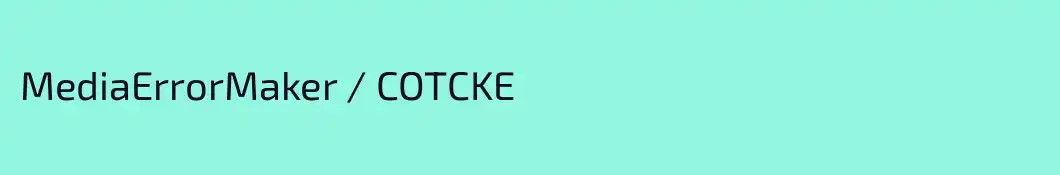 MediaErrorMaker / COTCKE